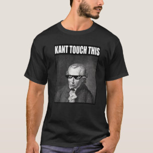 Kant Touch this Memoophy Immanuel T Shirt