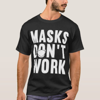 Kantmaskprotest 2020,Masker fungerar inte,T-Shirt  T Shirt