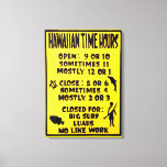 kanvastryck för hawaiitisk tidsplanering<br><div class="desc">Hawaii Time Timours Open Closed Sign Island Time Någon gång "inte som arbete"</div>