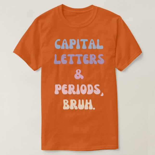 Kapitalets Brev och perioderna Bruh 1 T Shirt (Design framsida)