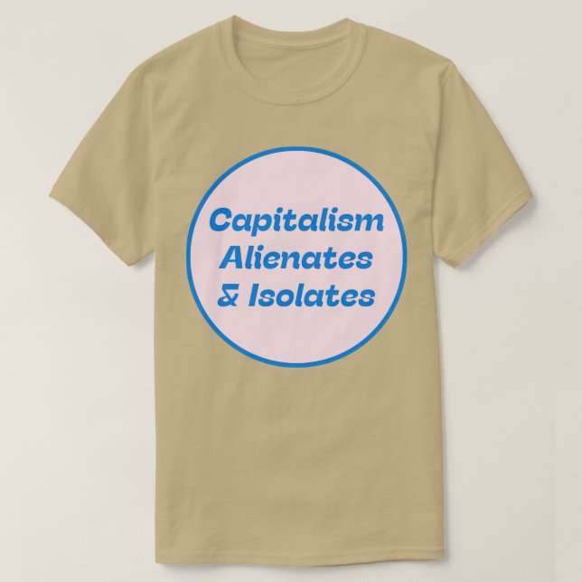 Kapitalism Alienates Isolates T Shirt (Design framsida)