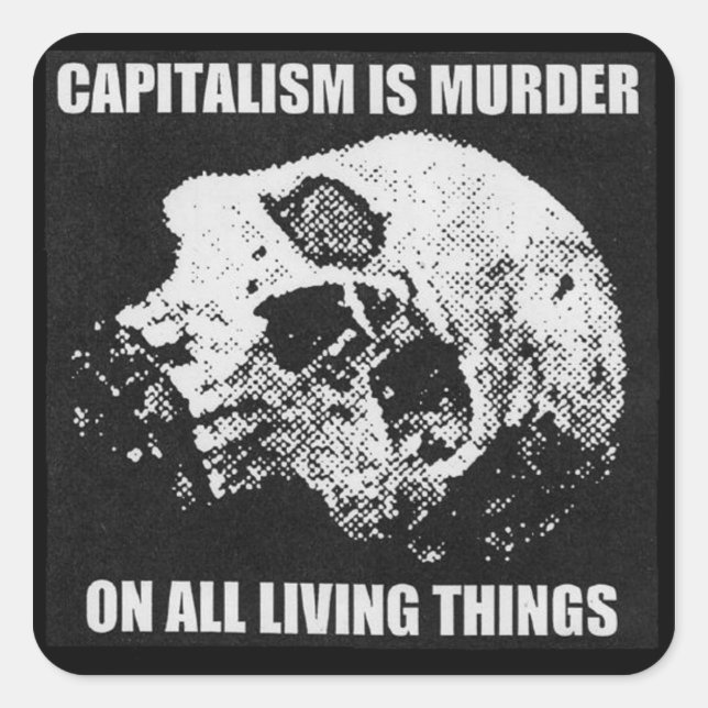 kapitalism är mordklistermärke fyrkantigt klistermärke (Framsida)