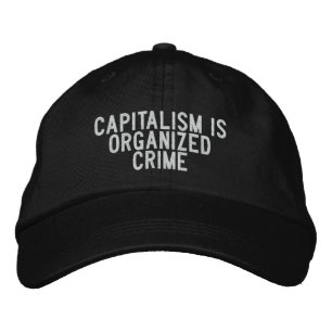 kapitalism är organiserad brottslighet broderad keps