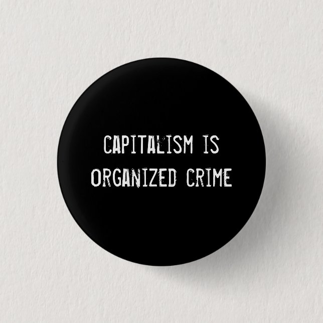 kapitalism är organiserad brottslighet knapp (Framsida)