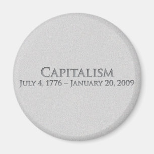 Kapitalism Juli 4, 1776 - Januari 20, 2009 Magnet