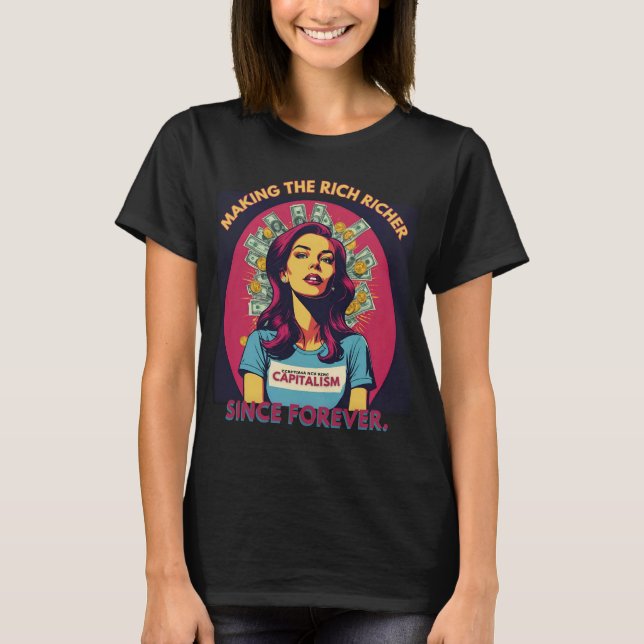 "Kapitalism: Skapar riken rikare sedan för alltid T Shirt (Framsida)