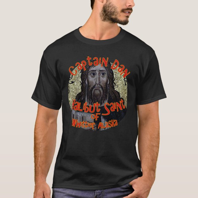 Kapten Dan the Halibut Saint of Whittier Alaska T Shirt (Framsida)
