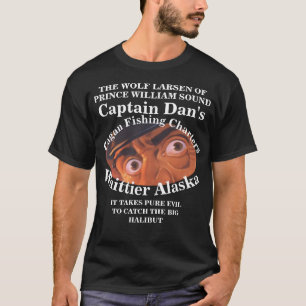 KAPTEN DAN WOLF LARSEN ALASKA AK FV KAPTAIN WHITTI T SHIRT