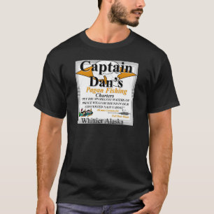 Kapten Dan's Pagan Fishing Charters Whittier AK T Shirt