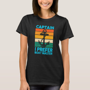 Kapten I Prefer Boat Master Boat Boat Boat T Shirt