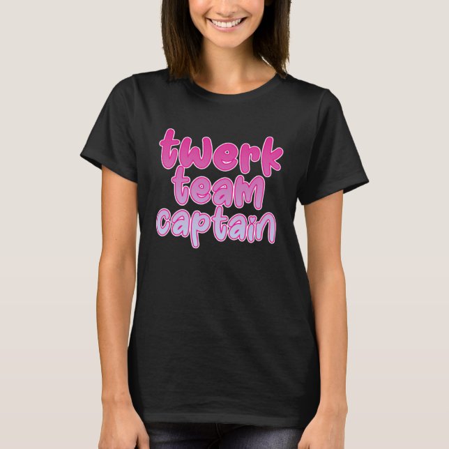 Kapten i Twerk Team T Shirt (Framsida)