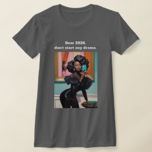 Kära 2026, starta inte något drama. Svart Kvinna T Shirt