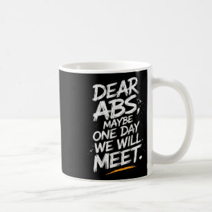 Kära Abs kanske en dag kommer vi att träffa Gym Te Kaffemugg