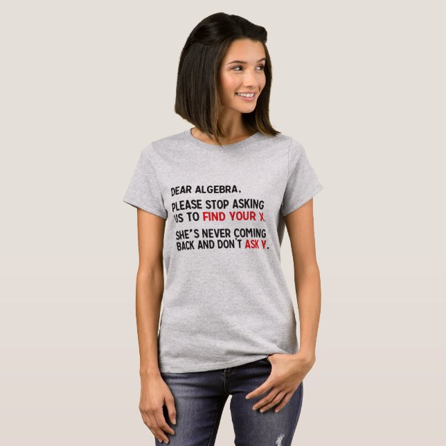 Kära Algebra, behar stoppet som frågar oss att Tee Shirt (Hel framsida)