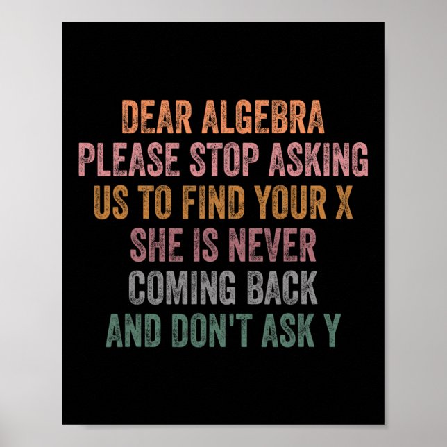 Kära Algebra Rolig Sarcastic Skola Sägande För Tee Poster (Framsidan)
