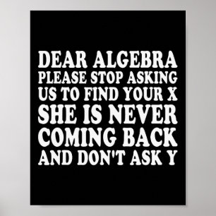 Kära Algebra Rolig Sarcastic Skola Sägande För Tee Poster