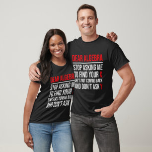 Kära Algebra, sluta be mig att hitta ditt X. T Shirt