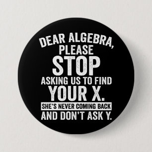 Kära Algebra, sluta be oss att hitta ditt X Knapp