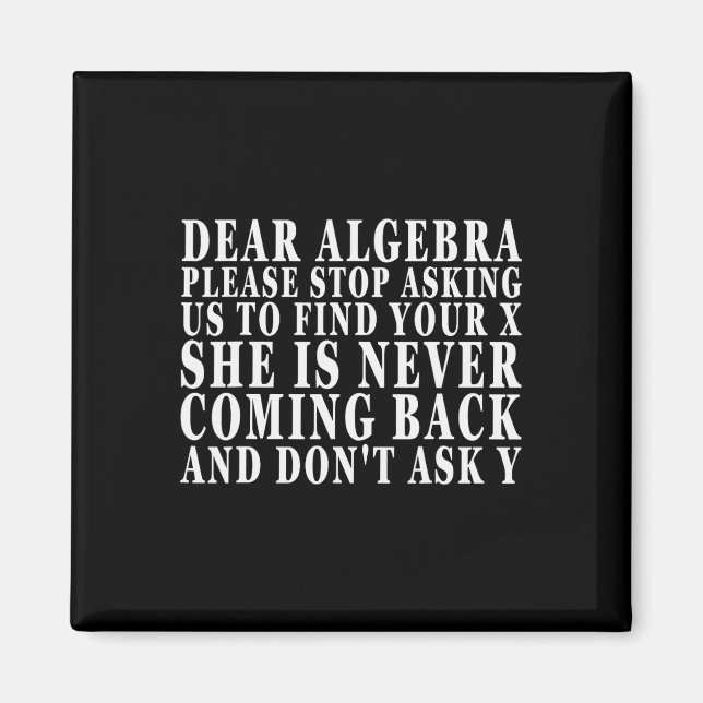 Kära Algebra Sluta Be Oss Hitta Din X  Magnet (Framsidan)