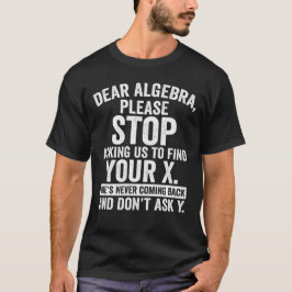 Kära Algebra Sluta Be Oss Hitta Din X T Shirt