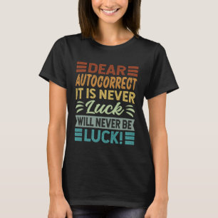 Kära, det är aldrig Tur som aldrig kommer att bli T Shirt
