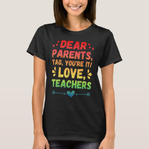Kära föräldrar Märkre Du är Kärlek Lärare T Shirt