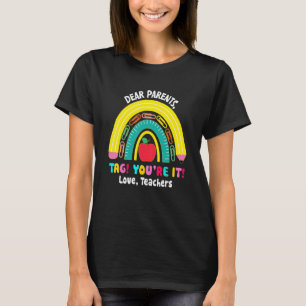 Kära Föräldrar Tag You Are It Kärlek Lärare Tillba T Shirt