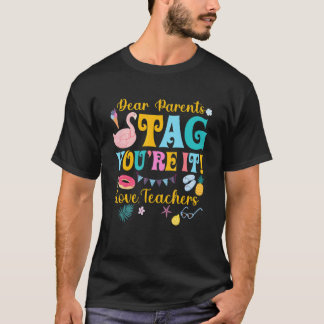 Kära föräldrar Tag Youre It Kärlek Lärare  Sista d T Shirt