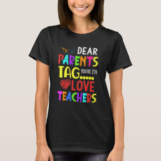 Kära föräldrar Tag You're It Kärlek Lärare T Shirt