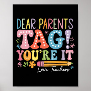 Kära föräldrar Tag You're It Love Lärare Sista dag Poster