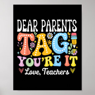 Kära föräldrar Tag You're It Love Lärare Sista dag Poster