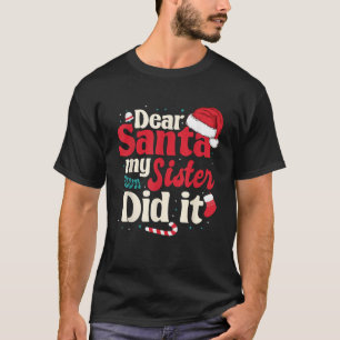 Kära herr Santa, min syster gjorde det T Shirt