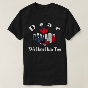 KÄRA KANADA VI HATAR HONOM OCKSÅ -Trump solidarite T Shirt