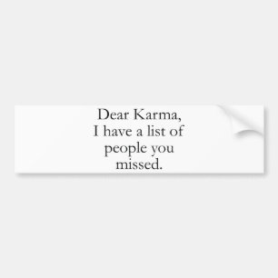 Kära Karma, jag har en lista över människor du har Bildekal