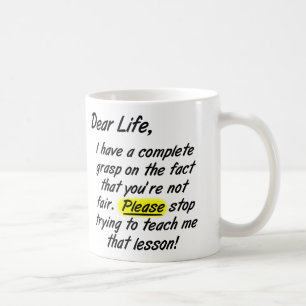 Kära Livet är inte rättvist Snälla sluta Rolig Mug Kaffemugg