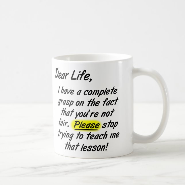 Kära Livet är inte rättvist Snälla sluta Rolig Mug Kaffemugg (Höger)