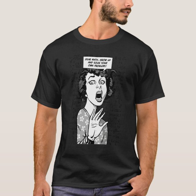 Kära matematik bli vuxen och lös dina egna problem t shirt (Framsida)
