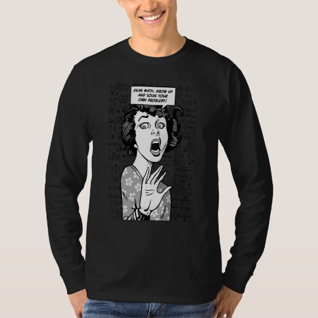 Kära matematik bli vuxen och lös dina egna problem t shirt (Framsida)