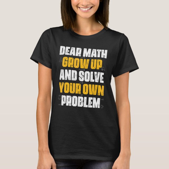 Kära Matematik Väx Upp Och Lös Ditt Eget Problem M T Shirt (Framsida)