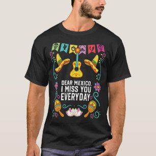 Kära Mexiko, jag missar dig varje dag, Mexiko Mexi T Shirt