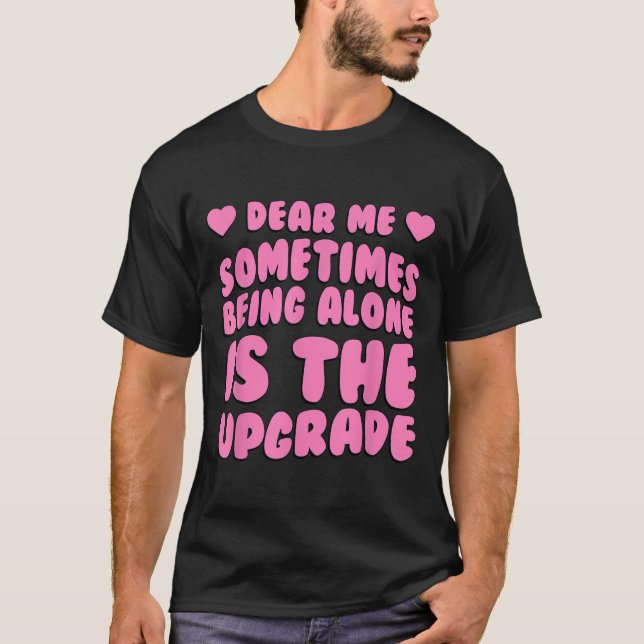 Kära mig, ibland är det uppgraderingsofferten att  t shirt (Framsida)