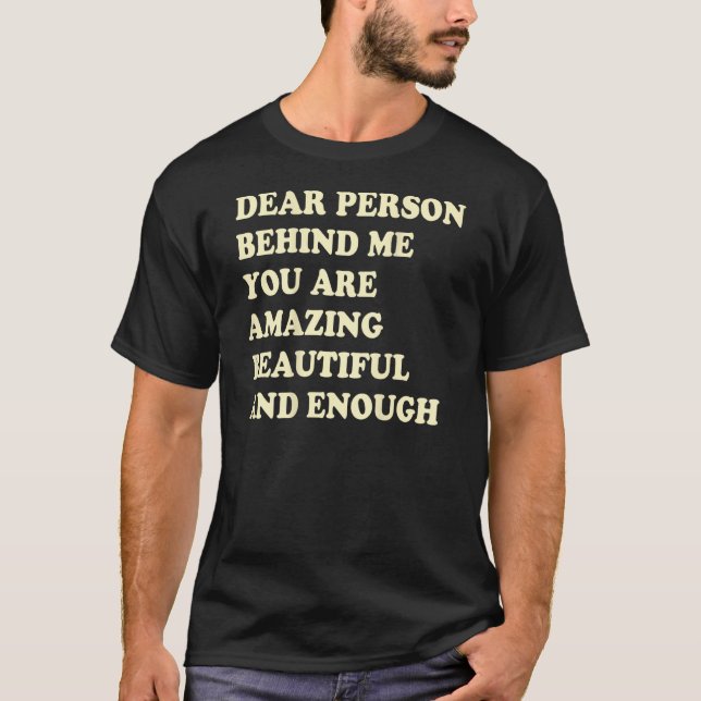 Kära nån bakom mig, du är en vacker och vacker Fan T Shirt (Framsida)