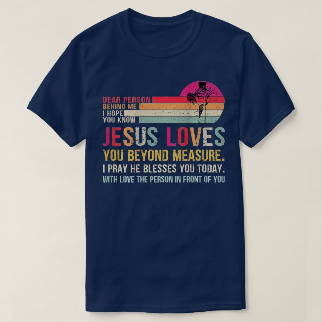 Kära nån bakom mig, jag hoppas att du känner Jesus T Shirt (Design framsida)