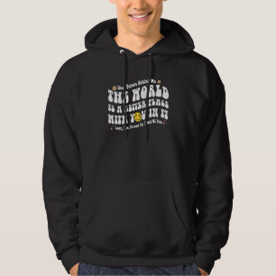 Kära nån bakom mig! Världen är en bättre Ställe Hoodie