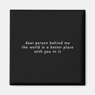 Kära nån bakom mig! Världen är en bättre Ställe Magnet