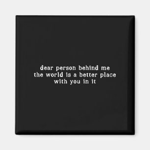 Kära nån bakom mig! Världen är en bättre Ställe Magnet