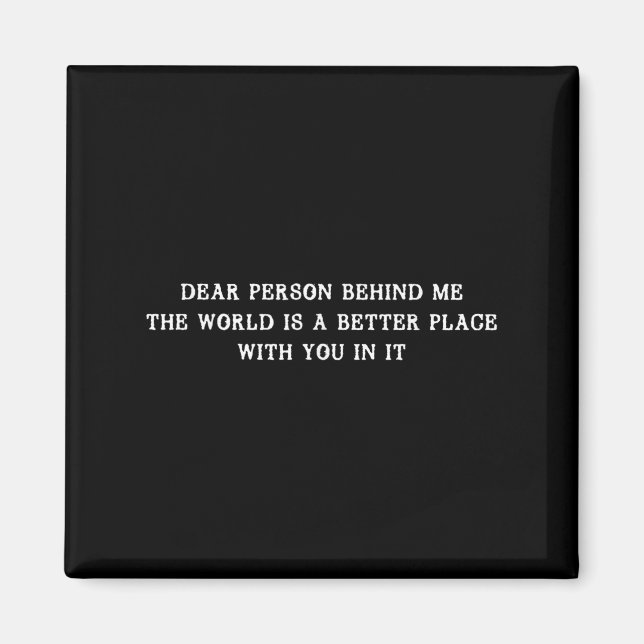 Kära nån bakom mig! Världen är en bättre Ställe Magnet (Framsidan)