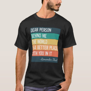 Kära nån bakom mig! Världen är en bättre Ställe T Shirt