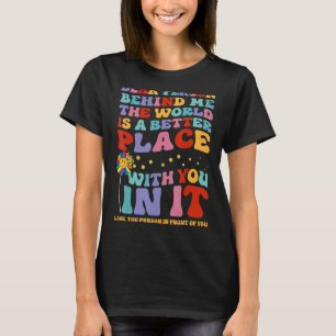 Kära nån bakom mig! Världen är en bättre Ställe T Shirt
