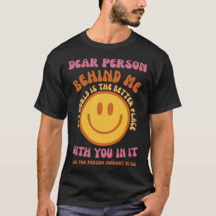 Kära nån bakom mig! Världen är en bättre Ställe T Shirt